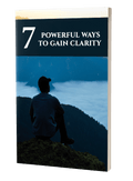 7 Powerful Ways To Gain Clarity